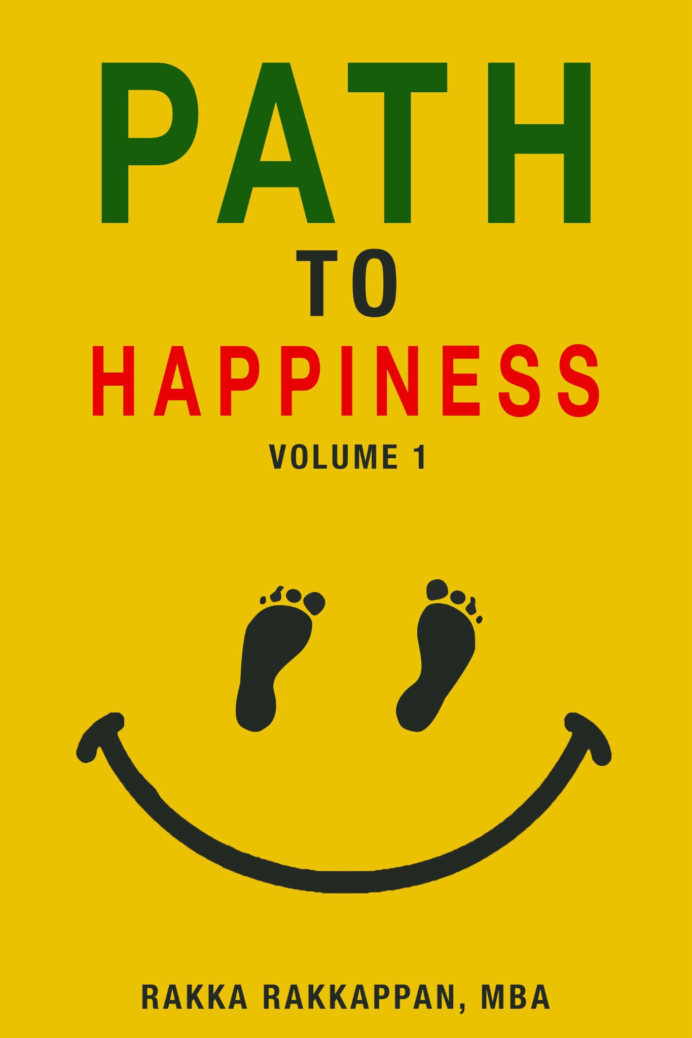Path To Happiness – Volume 1 book cover, by Rakka Rakkappan, MBA